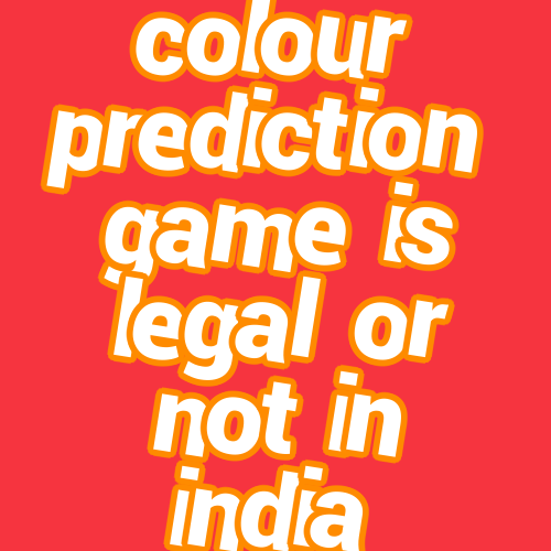 colour prediction game is legal or not in india